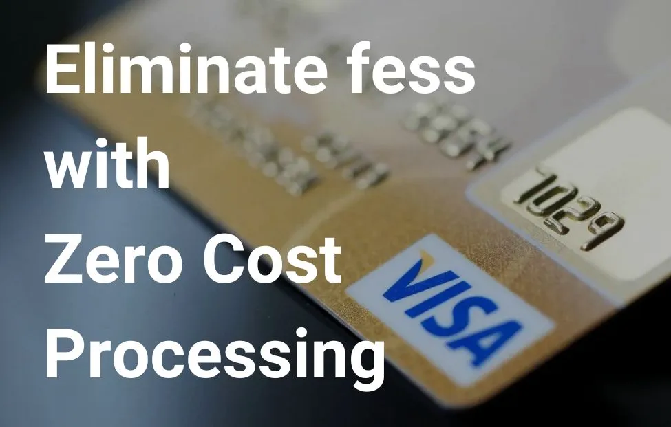 eliminate fees with zero cost processing